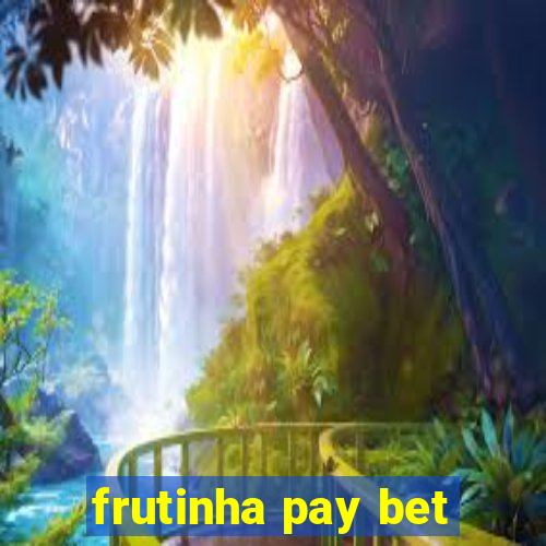 frutinha pay bet